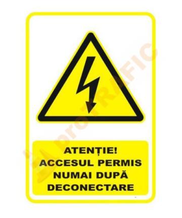 Indicator de securitate de avertizare "Atentie Accesul permis numai dupa deconectare"