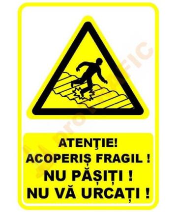 Indicator de securitate de avertizare "Atentie Acoperis fragil! NU pasiti! NU va urcati!"