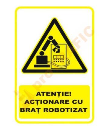 Indicator de securitate de avertizare "Atentie Actionare cu brat robotizat"