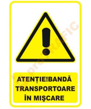Indicator de securitate de avertizare "Atentie Banda transportoare in miscare"