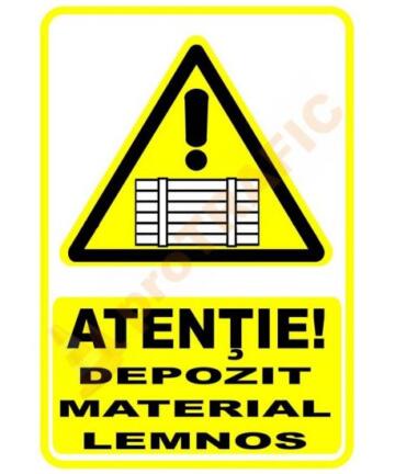 Indicator de securitate de avertizare "Atentie Depozit material lemnos"