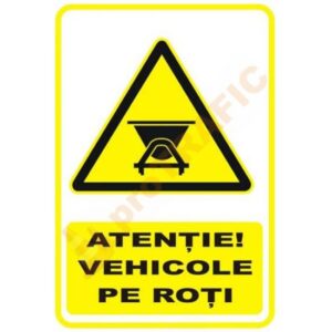 Indicator de securitate de avertizare "Atentie Vehicole pe roti"