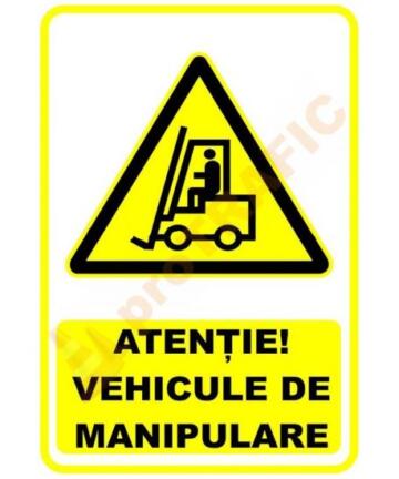 Indicator de securitate de avertizare "Atentie Vehicule de manipulare"