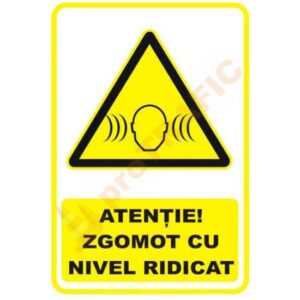 Indicator de securitate de avertizare "Atentie Zgomot cu nivel ridicat"