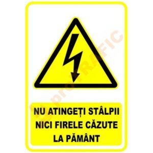 Indicator de securitate de avertizare "Nu atingeti stalpii nici firele cazute la pamant"