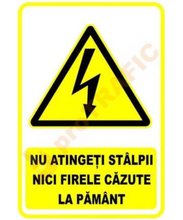 Indicator de securitate de avertizare "Nu atingeti stalpii nici firele cazute la pamant"