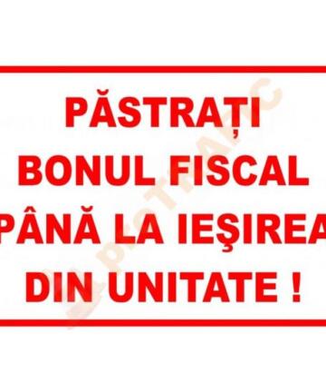 Indicator de securitate de informare generala "Pastrati bonul fiscal pana la iesirea din unitate"