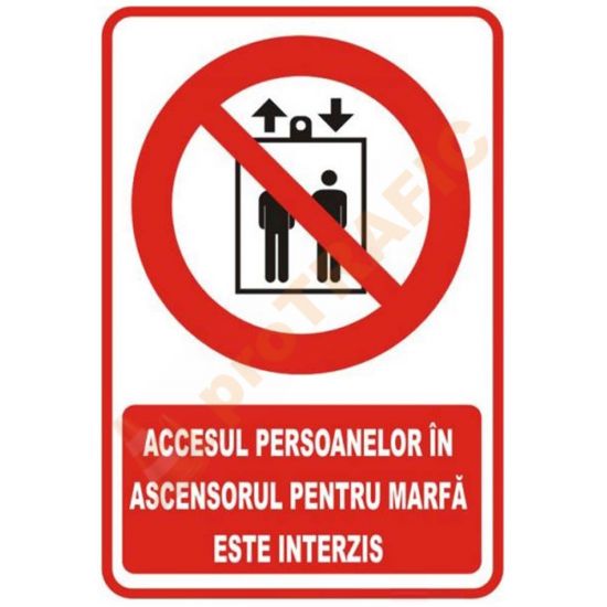 Indicator de securitate de interzicere "Accesul persoanelor in ascensorul pentru marfa este interzis"