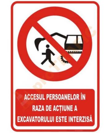 Indicator de securitate de interzicere "Accesul persoanelor in zona excavatorului este interzisa"