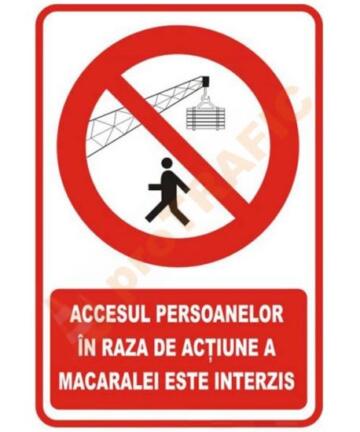 Indicator de securitate de interzicere "Accesul persoanelor in zona macaralei este interzis"