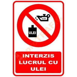 Indicator de securitate de interzicere "Interzis lucrul cu ulei"