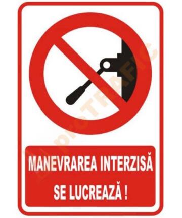 Indicator de securitate de interzicere "Manevrarea interzisa Se lucreaza"