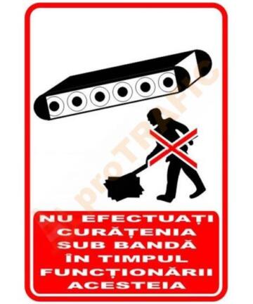Indicator de securitate de interzicere "Nu efectuati curatenia sub banda"
