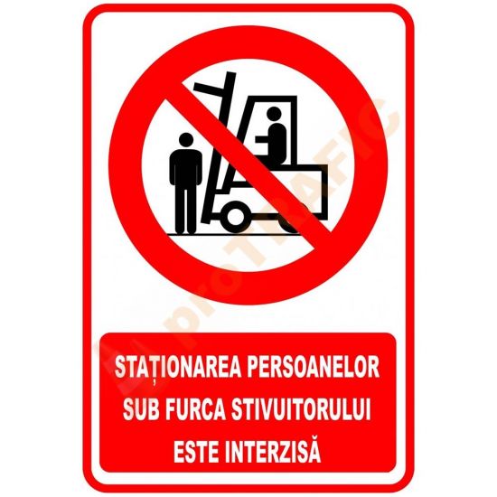 Indicator de securitate de interzicere "Stationarea persoanelor sub furca stivuitorului este interzisa"