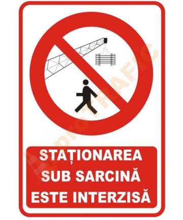 Indicator de securitate de interzicere "Stationarea sub sarcina este interzisa"