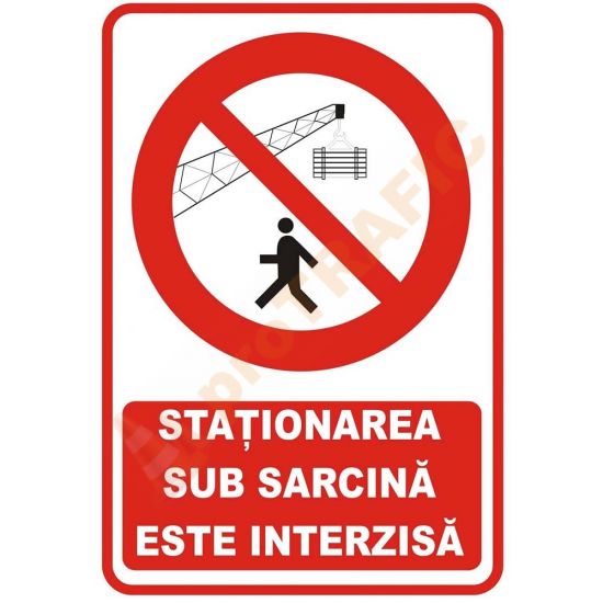 Indicator de securitate de interzicere "Stationarea sub sarcina este interzisa"