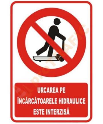 Indicator de securitate de interzicere "Urcarea pe incarcatoarele hidraulice este interzisa"