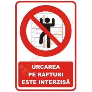 Indicator de securitate de interzicere "Urcarea pe rafturi este interzisa"