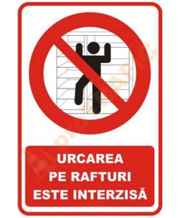 Indicator de securitate de interzicere "Urcarea pe rafturi este interzisa"