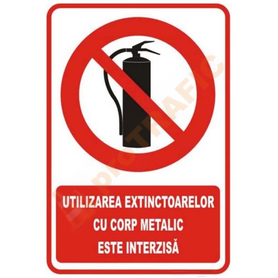 Indicator de securitate de interzicere "Utilizarea extinctoarelor cu corp metalic este interzisa"